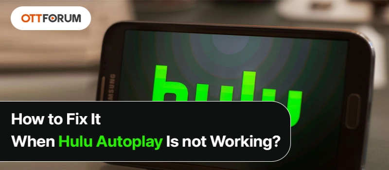 How to Fix It When Hulu Autoplay not Working?