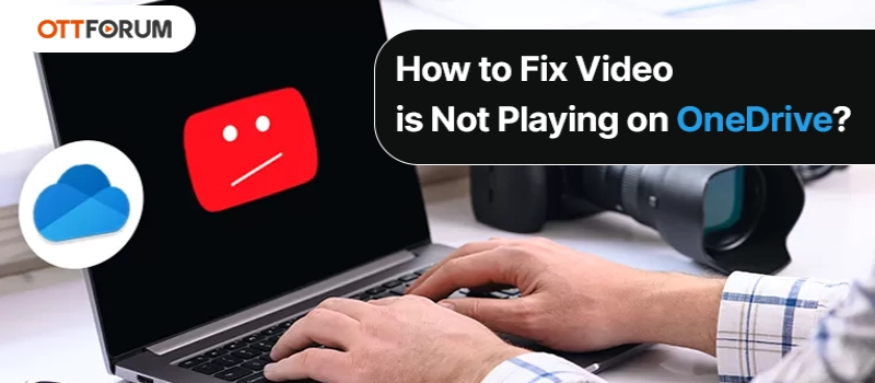 How to Fix Video is Not Playing on OneDrive