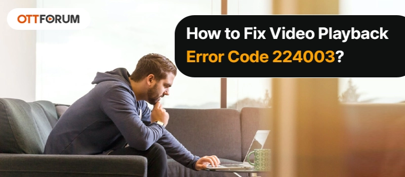 How to Fix Video Playback Error Code 224003