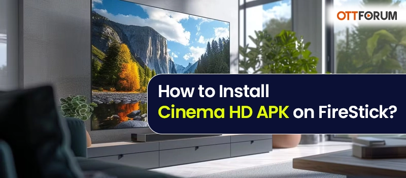 How to Install Cinema HD APK on FireStick?