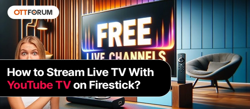 stream live tv with youtube tv on firestick