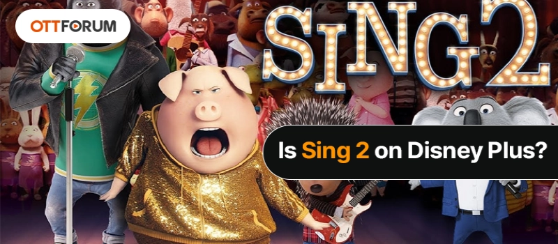 Is Sing 2 on Disney Plus