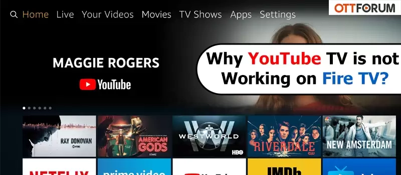 Why YouTube TV is not Working on Fire TV